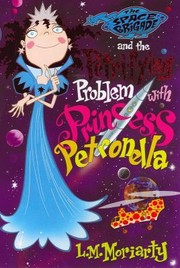 The Petrifying Problem With Princess Petronella by L. M. Moriarty