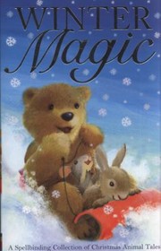 Winter Magic A Spellbinding Collection Of Christmas Animal Tales by Alison Edgson
