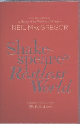 Shakespeares Restless World by Neil MacGregor