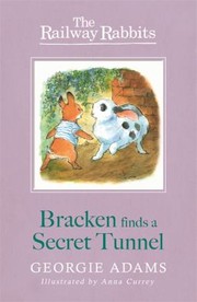 Bracken Finds A Secret Tunnel by Georgie Adams