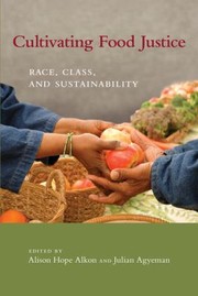 Cultivating Food Justice Race Class And Sustainability by Alison Hope Alkon