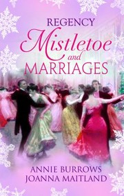 Regency Mistletoe and Marriages by Annie Burrows, Joanna Maitland