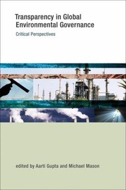 Transparency In Global Environmental Governance Critical Perspectives by Aarti Gupta