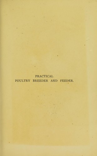 Practical poultry breeder and feeder, or, How to make poultry pay by Cook, William