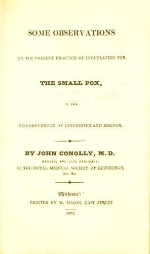 Some observations on the present practice of inoculating for the small pox, in the neighbourhood of Chichester and Bognor by John Conolly