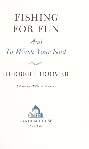Fishing for fun--and to wash your soul by Herbert Clark Hoover - President of the USA (1929-1933)