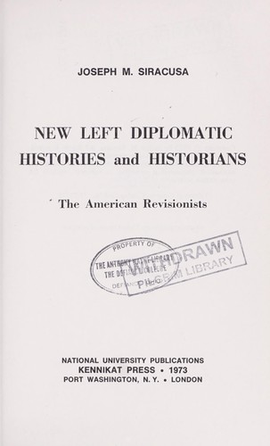 New left diplomatic histories and historians: the American revisionists by Joseph M. Siracusa