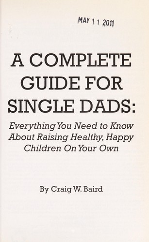 A complete guide for single dads by Craig W. Baird