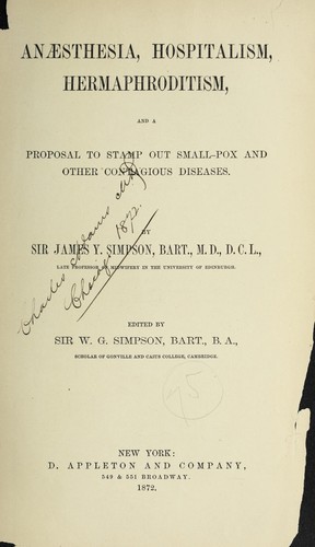 Anæsthesia, hospitalism, hermaphroditism, and a proposal to stamp out small-pox and other contagious diseases by Simpson, James Young Sir