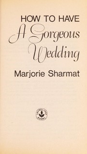 How to Have a Gorgeous Wedding by Marjorie Weinman Sharmat