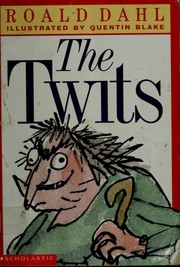 The twits by Roald Dahl, Enda Walsh, Quentin Blake, Elin Meek, Simon Callow