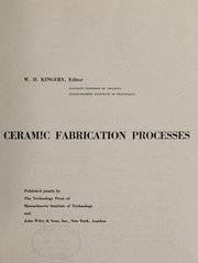 Ceramic Fabrication Processes by W.D. Kingery