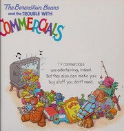 The Berenstain Bears and the trouble with commercials by Stan Berenstain, Jan Berenstain, Michael Berenstain