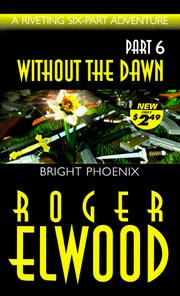 Bright Phoenix (Without the Dawn) Roger Elwood