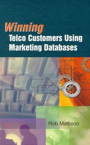 Winning Telco Customers Using Marketing Databases (Artech House Telecommunications Library) Rob Mattison