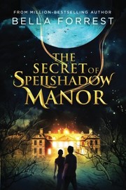The Secret of Spellshadow Manor (Volume 1) by Bella Forrest