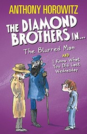 The Diamond Brothers in The Blurred Man & I Know What You Did Last Wednesday by Anthony Horowitz