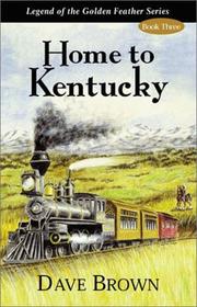Home to Kentucky (Legend of the Golden Feather) Dave Brown