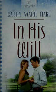 In His Will (Heartsong Presents #718) by Cathy Marie Hake