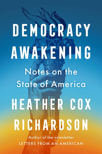 Book cover for Democracy Awakening by Heather Cox Richardson, line-art drawing of Liberty’s torch with a rainbow gradient background.