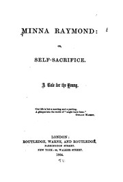 Cover of: Minna Raymond : Or, Self-sacrifice: A Tale for the Young