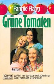 Cover of: Grüne Tomaten. Roman. by Fannie Flagg