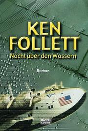 Cover of: Nacht über den Wassern. by Ken Follett