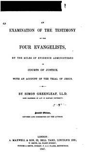 Cover of: An Examination of the Testimony of the Four Evangelists by the Rules of Evidence Administered in ..
