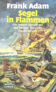 Cover of: Segel in Flammen. Die neuen Abenteuer des jungen Seewolfs David Winter.
