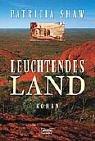 Cover of: Leuchtendes Land. by Patricia Shaw, Susanne Goga-Klinkenberg