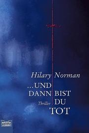 Cover of: Und dann bist du tot. by Hilary Norman