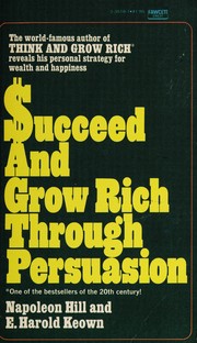 Cover of: Succeed and Grow Rich Through Persuasion by Napoleon Hill, E Harold Keown