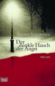 Cover of: Der dunkle Hauch der Angst. by Tatjana Stepanowa