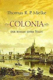 Cover of: Colonia. Der Roman einer Stadt.