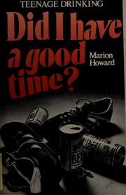 Cover of: Did I Have a Good Time? Teenage Drinking (Did I Have Good Time Ppr) by Marion Howard