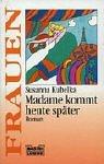 Cover of: Madame kommt heute später. Roman.