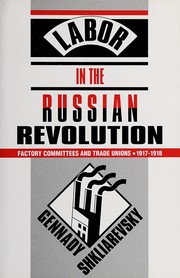 Labor in the Russian Revolution by Gennady Shkliarevsky