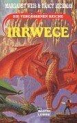 Cover of: Irrwege by Margaret Weis, Tracy Hickman, Margaret Weis, Tracy Hickman