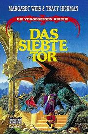 Cover of: Das siebte Tor. Die vergessenen Reiche VII. by Margaret Weis, Tracy Hickman