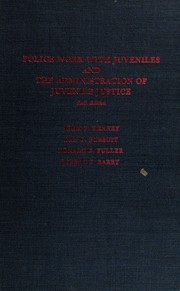 Cover of: Police work with juveniles and the administration of juvenile justice by by John P. Kenney ... [et al.].