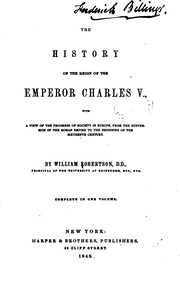 Cover of: The History of the Reign of the Emperor Charles V: With a View of the ... by William Robertson