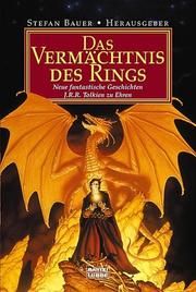 Cover of: Das Vermächtnis des Rings. Neue fantastische Geschichten J. R. R. Tolkien zu Ehren. by Stefan Bauer