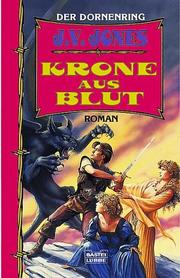 Cover of: Der Dornenring 2. Krone aus Blut. by J. V. Jones