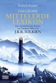 Cover of: Das große Mittelerde-Lexikon. Ein alphabetischer Führer zur Fantasy-Welt von J.R.R. Tolkien.
