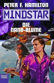 Cover of: Mindstar 3. Die Nano- Blume. by Peter F. Hamilton