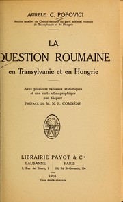 Cover of: La question roumaine en Transylvanie et en Hongrie: avec plusieurs tableaux statistiques et une carte ethnographique