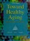 Cover of: Toward healthy aging