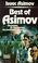 Cover of: Best of Asimov. Die besten SF- Geschichten des berühmten Autors.
