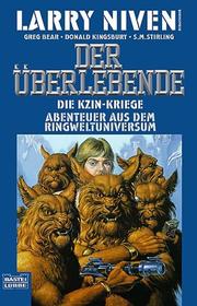 Cover of: Die Kzin- Kriege 4. Der Überlebende. Abenteuer aus dem Ringweltuniversum. by Larry Niven, Greg Bear, Donald Kingsbury