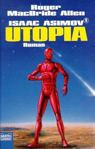 Isaac Asimov's Utopia. by Roger MacBride Allen